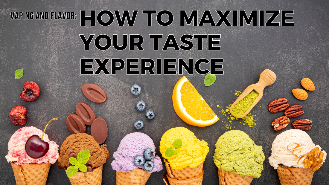 Vaping and Flavor: How to Maximize Your Taste Experience